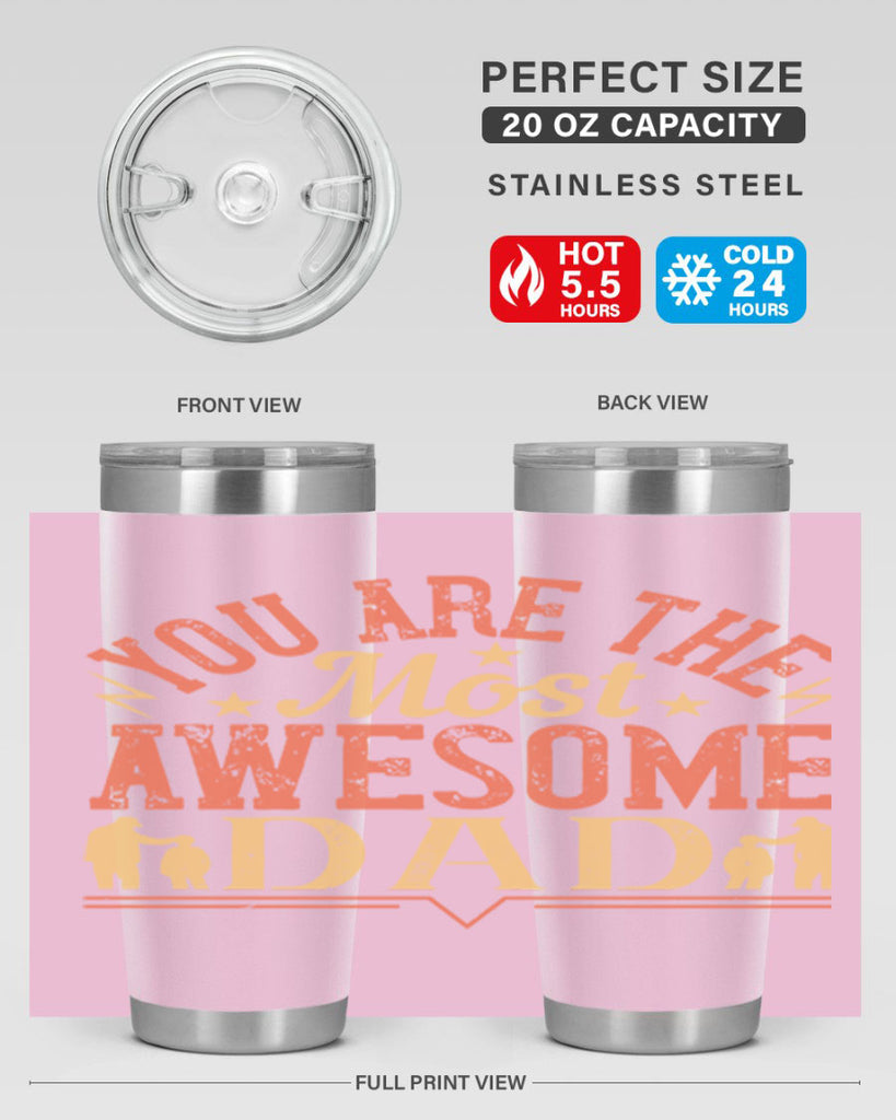 you are the most awesome dad 131#- fathers day- Tumbler