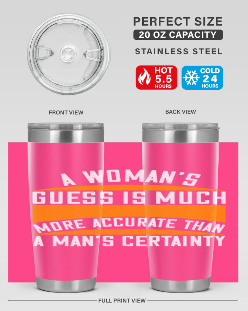 A Womans guess is much more accurate than a mans certainty Style 83#- womens day- Tumbler