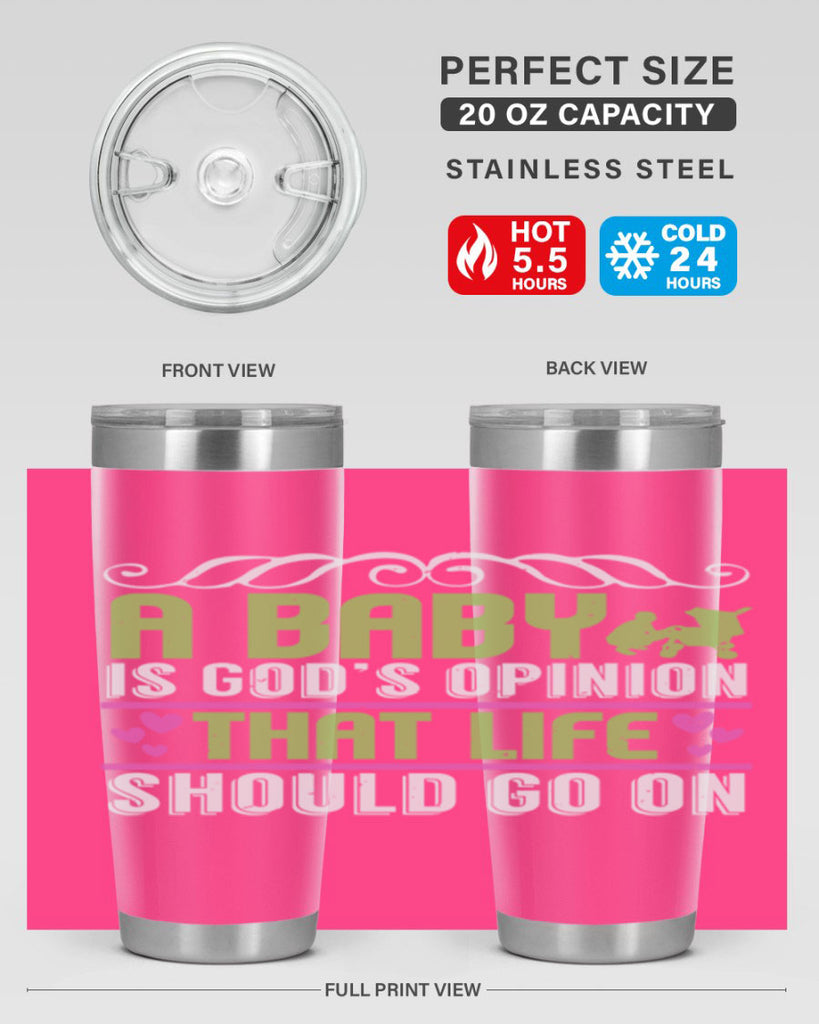 A baby is God opinion that life should go on Style 168#- baby- tumbler