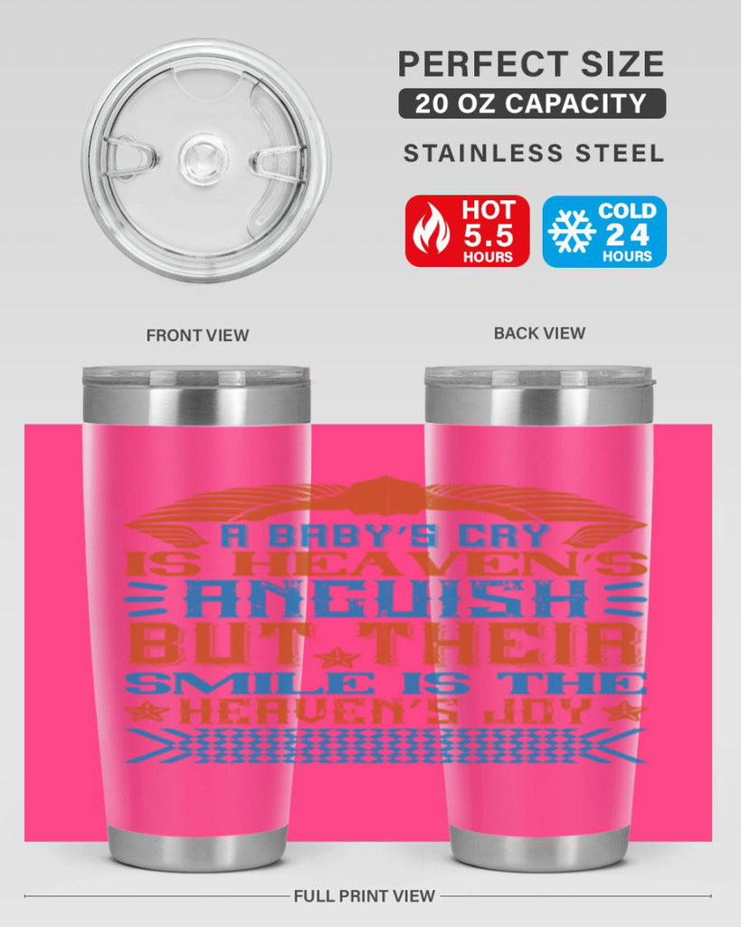 A baby’s cry is heaven’s anguish but their smile is the heaven’s joy Style 138#- baby- tumbler