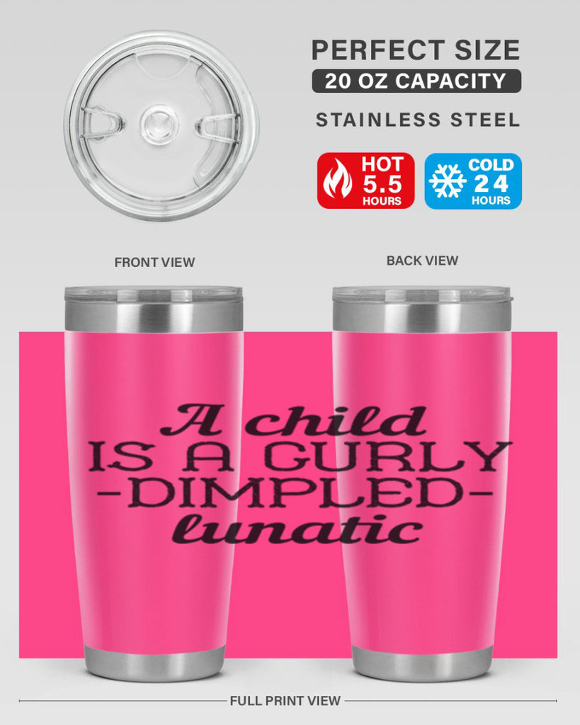 A child is a curly dimpled lunatic Style 7#- baby- Tumbler