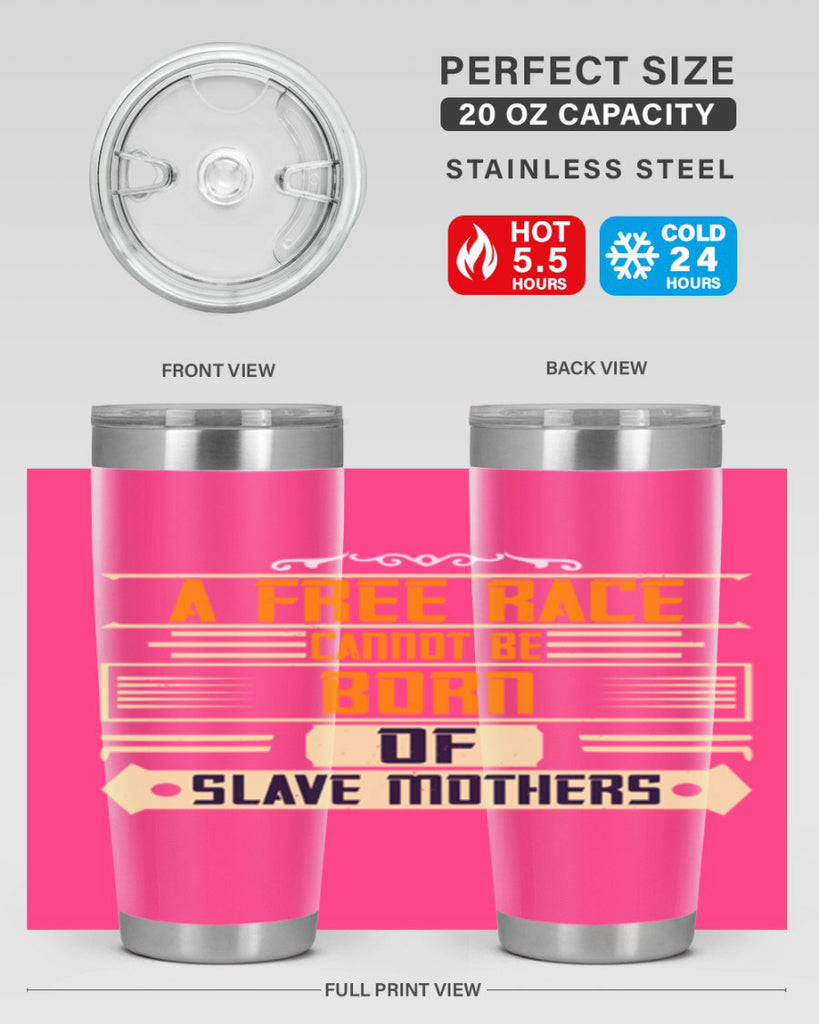 A free race cannot be born of slave mothers Style 95#- womens day- Tumbler