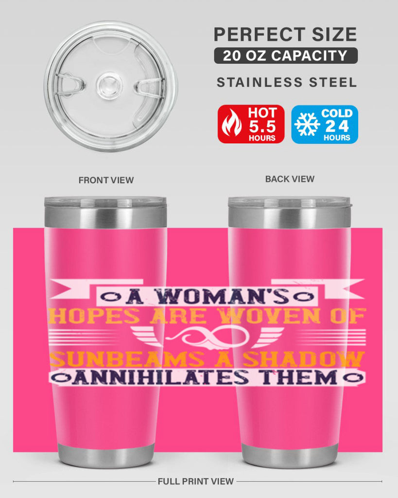 A womans hopes are woven of sunbeams a shadow annihilates them Style 81#- womens day- Tumbler