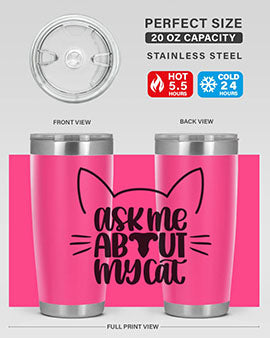 Ask Me About My Cat Style 77#- cat- Tumbler