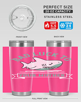 Bad luck to your mother Style 94#- shark  fish- Tumbler