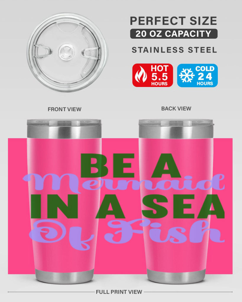 Be A Mermaid In A Sea Of Fish 50#- mermaid- Tumbler