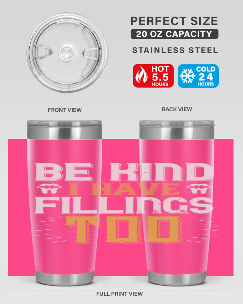 Be kind i have fillings too Style 4#- dentist- tumbler