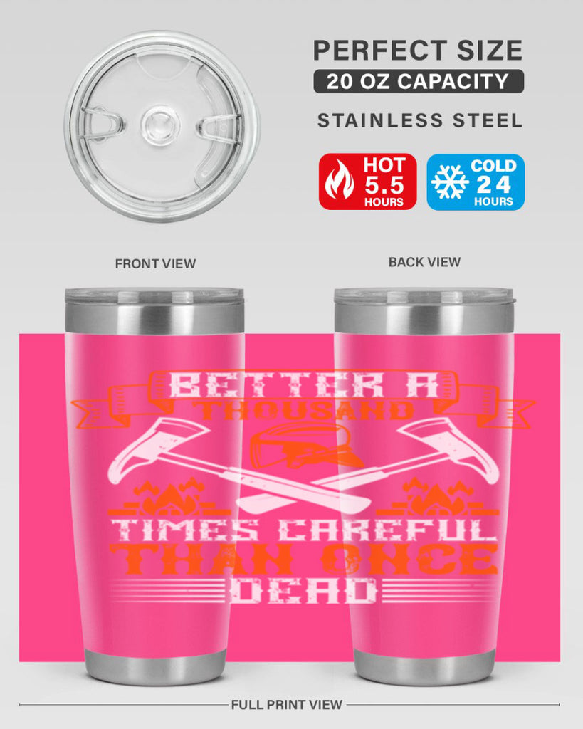 Better a thousand times careful than once dead Style 89#- fire fighter- tumbler