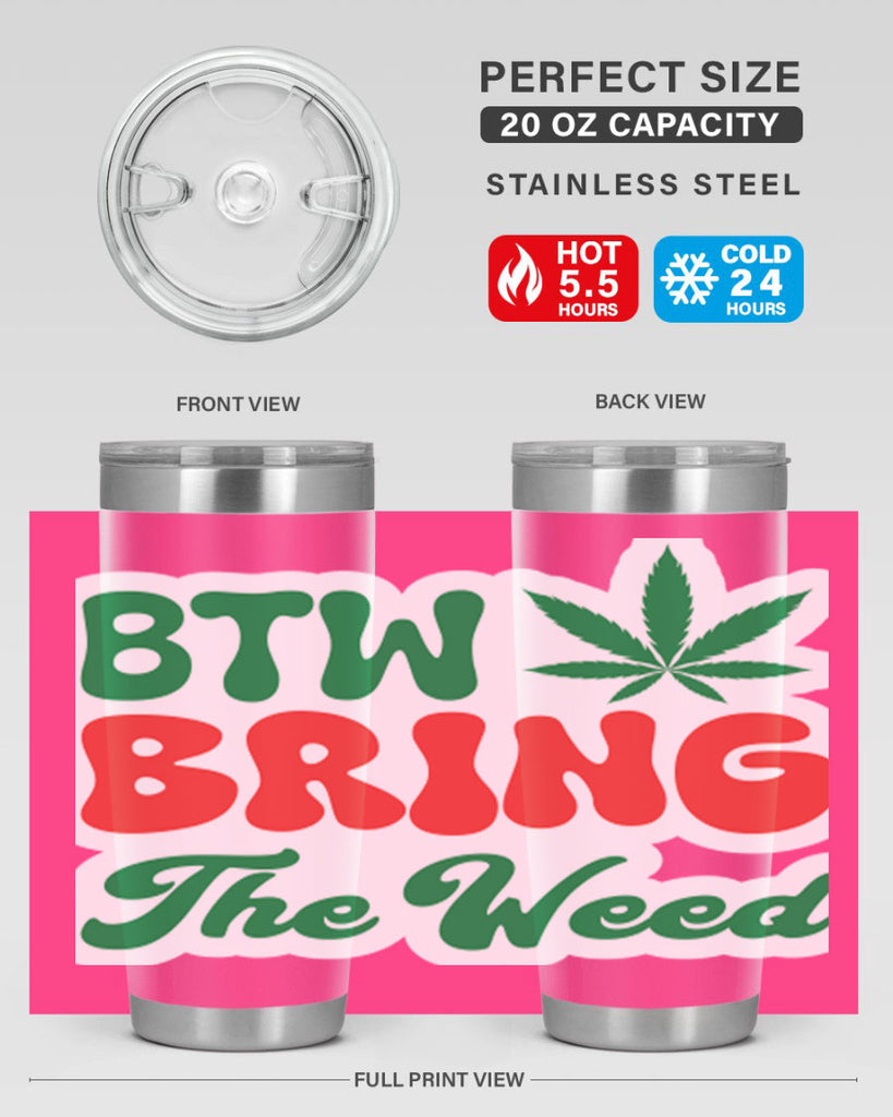 Btw Bring The Weed 21#- marijuana- Tumbler