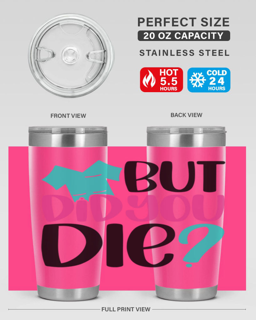 But Did You Die Style Style 215#- nurse- tumbler