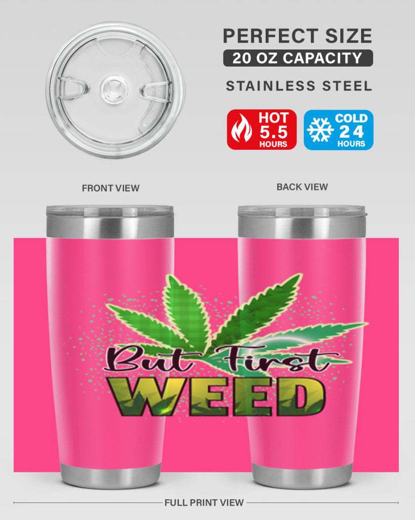 But First Weed 28#- marijuana- Tumbler