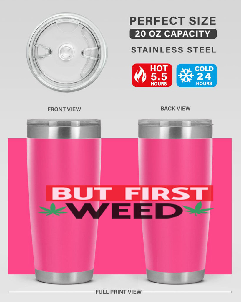 But First Weed 29#- marijuana- Tumbler