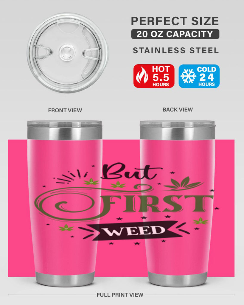 But First Weed 31#- marijuana- Tumbler