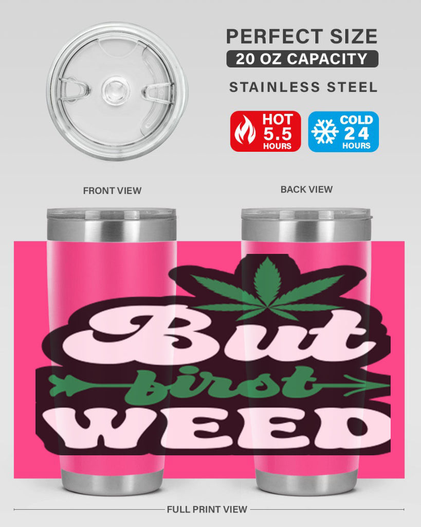 But first weed 32#- marijuana- Tumbler