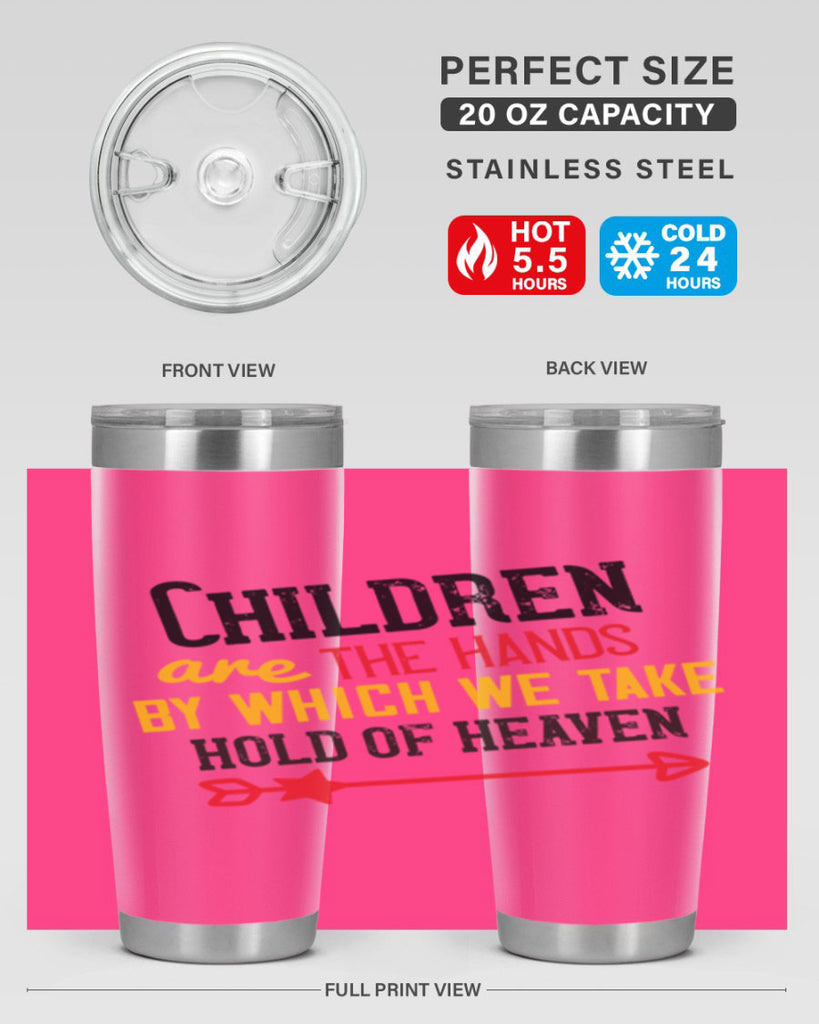 Children are the hands by which we take hold of heaven Style 48#- baby- Tumbler