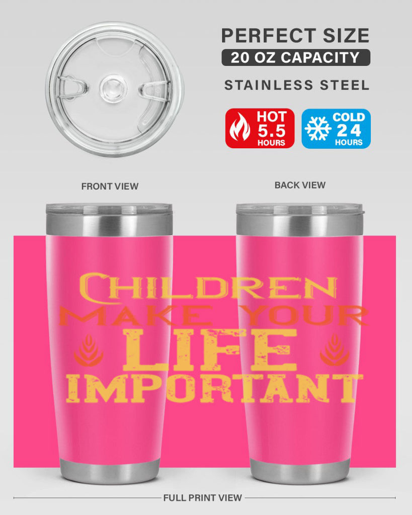 Children make your life important Style 46#- baby- Tumbler