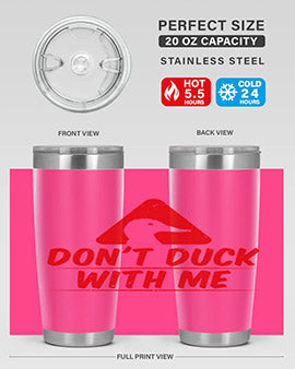 Dont duck with me Style 3#- duck- Tumbler