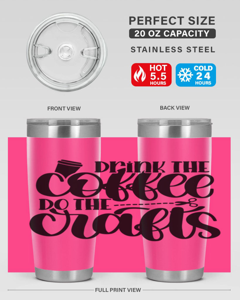 Drink The Coffee Do The Crafts 30#- crafting- Tumbler