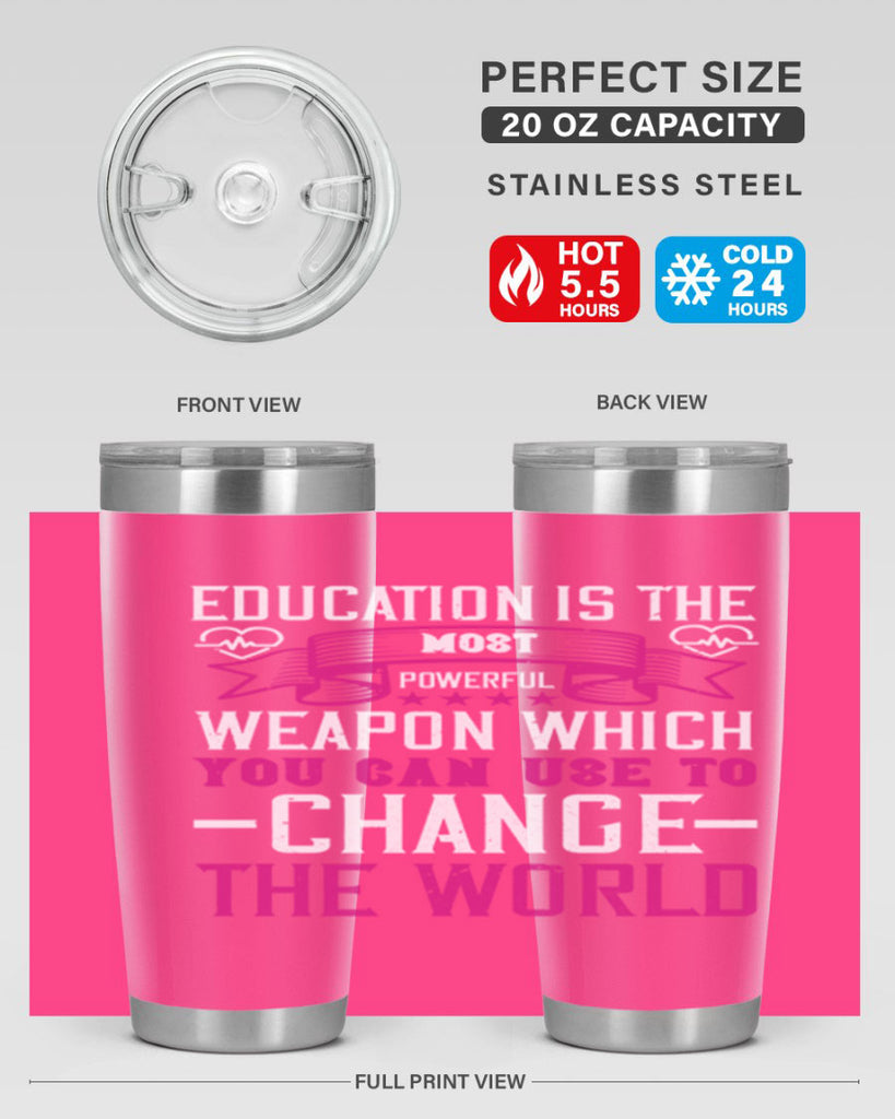 Education is the most powerful weapon which you can use to change the world Style 341#- nurse- tumbler