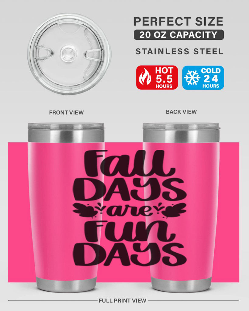 Fall Days Are Fun Days 483#- fall- Tumbler