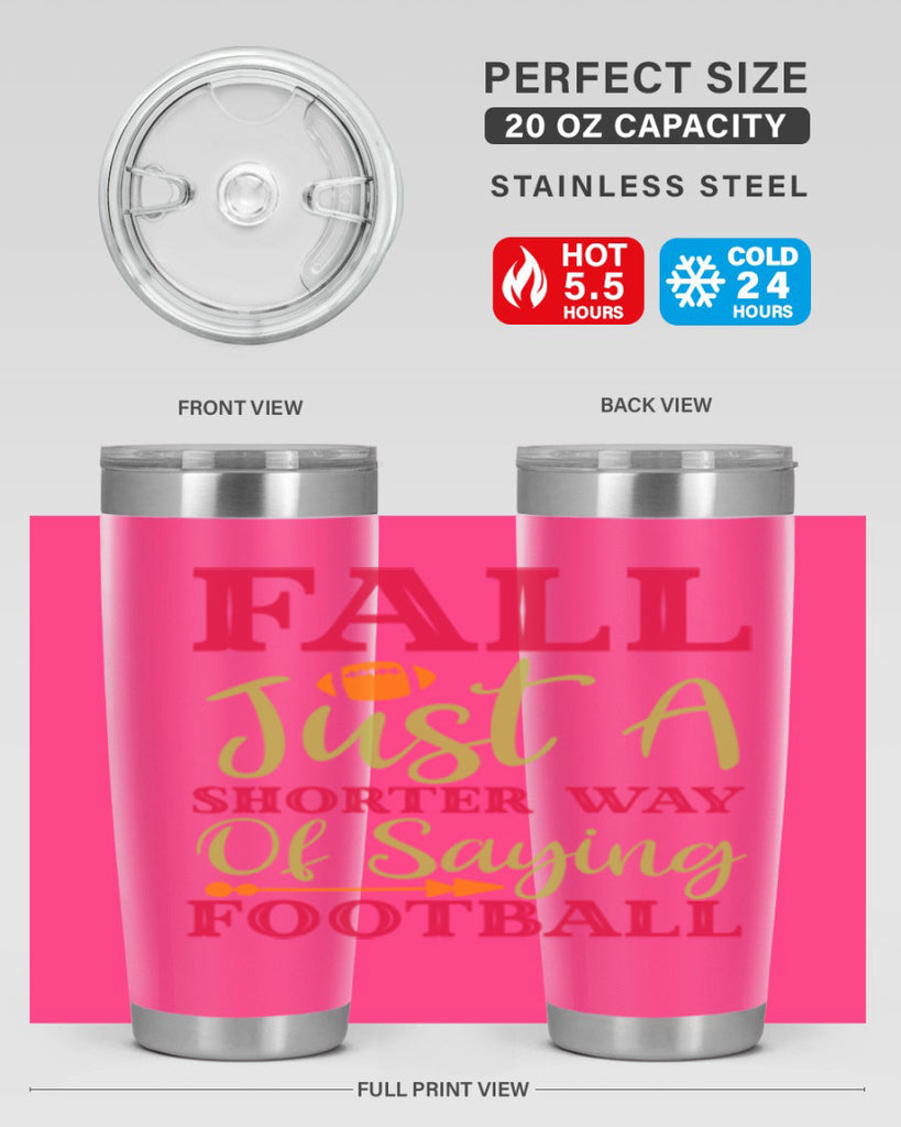 Fall Is Just A Shorter Way Of Saying Football 116#- fall- Tumbler