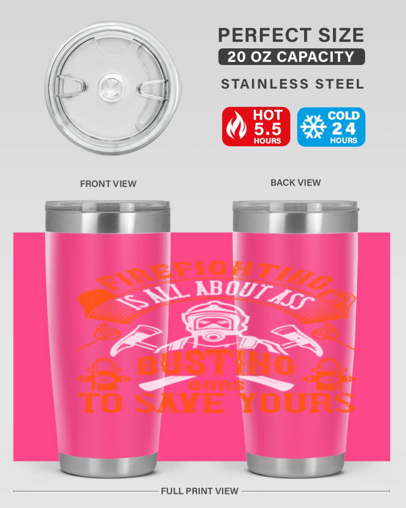 Firefighter is all about ass busting to save yours Style 78#- fire fighter- tumbler
