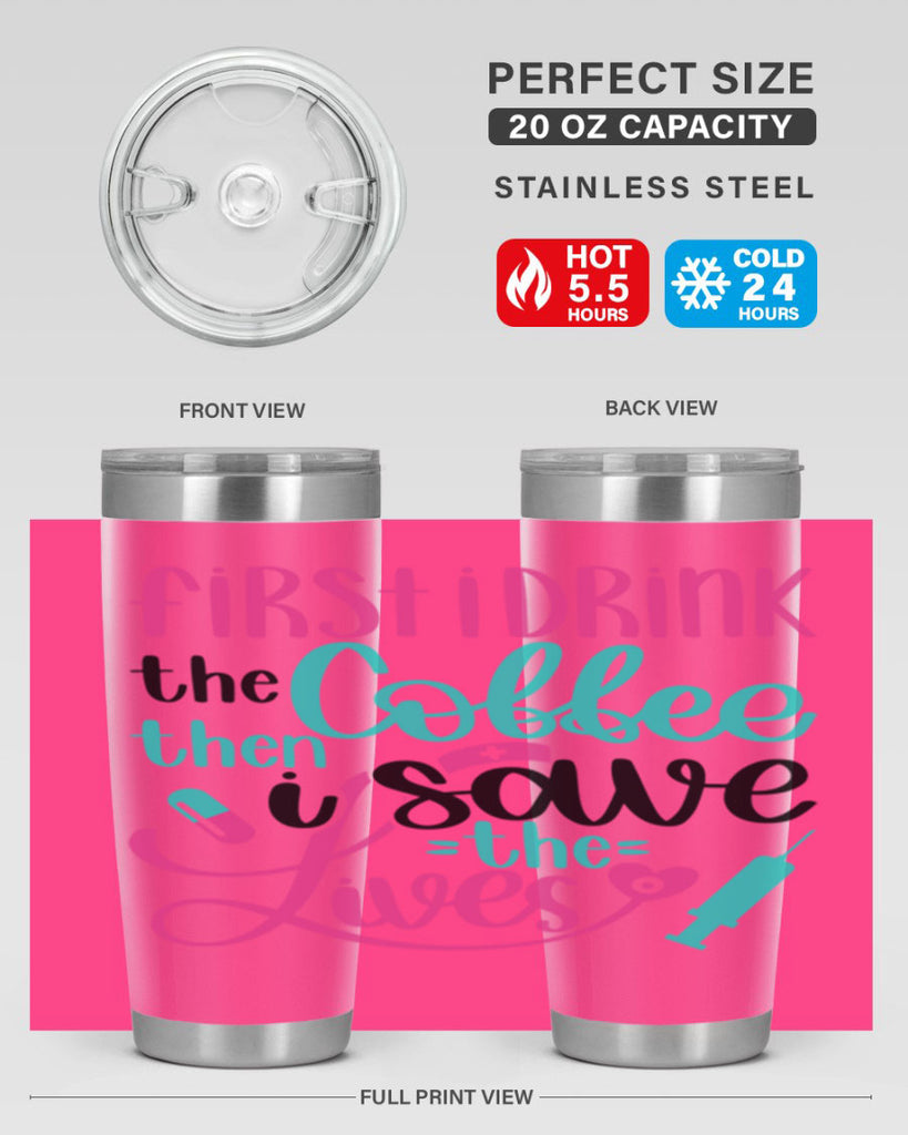 First I Drink The Coffe Style Style 191#- nurse- tumbler