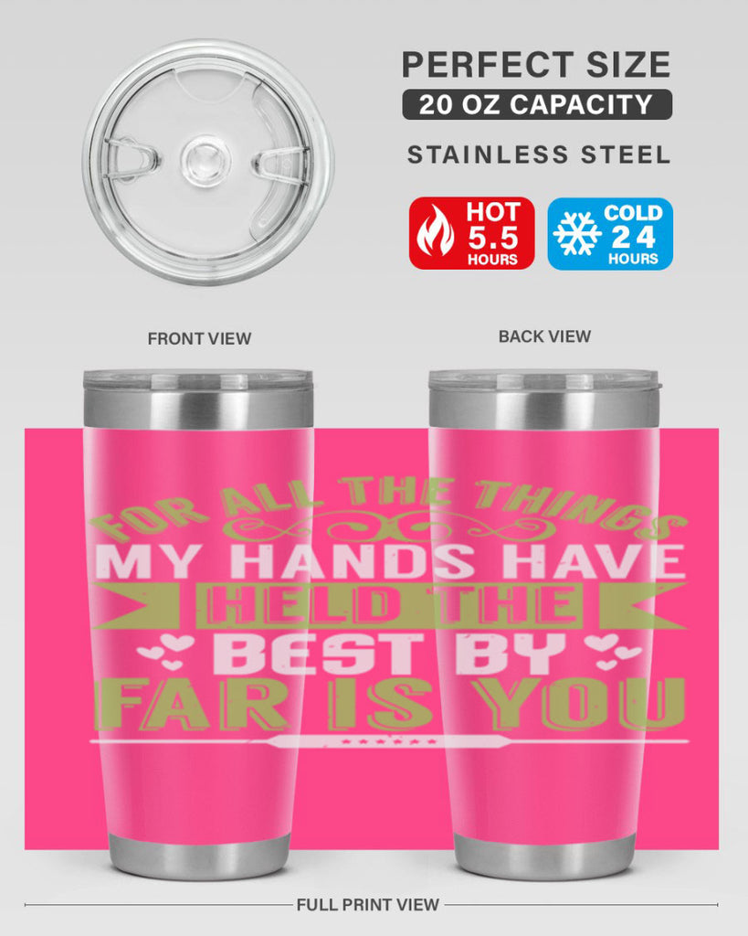 For all the things my hands have held is you Style 273#- baby- tumbler