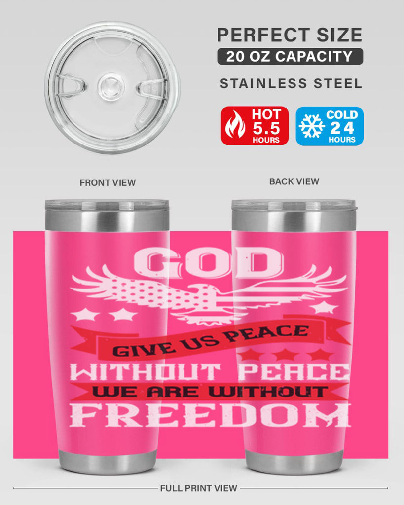 God give us peace without peace we are without freedom Style 95#- Fourt Of July- Tumbler