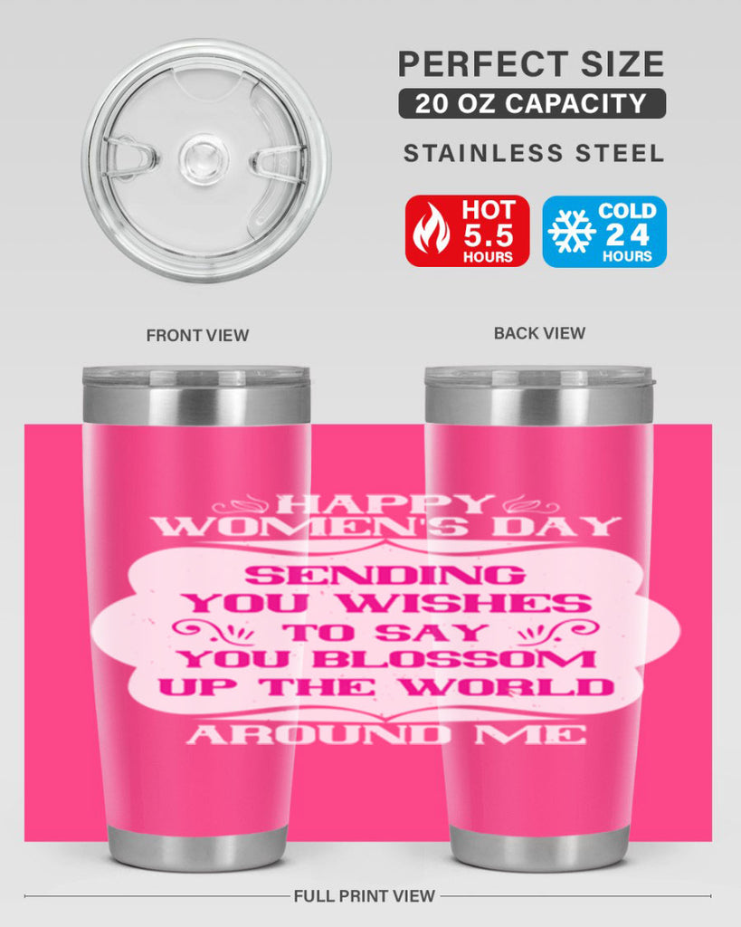 Happy Womens Day Sending you wishes to say you blossom up the world around me Style 69#- womens day- Tumbler