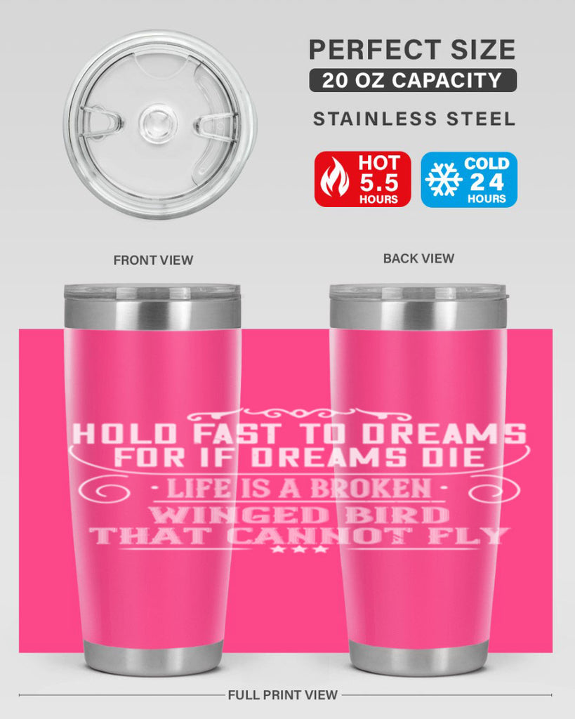 Hold fast to dreams for if dreams die life is a broken winged bird that cannot fly Style 65#- womens day- Tumbler