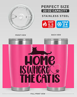 Home Is Where The Cat is Style 93#- cat- Tumbler
