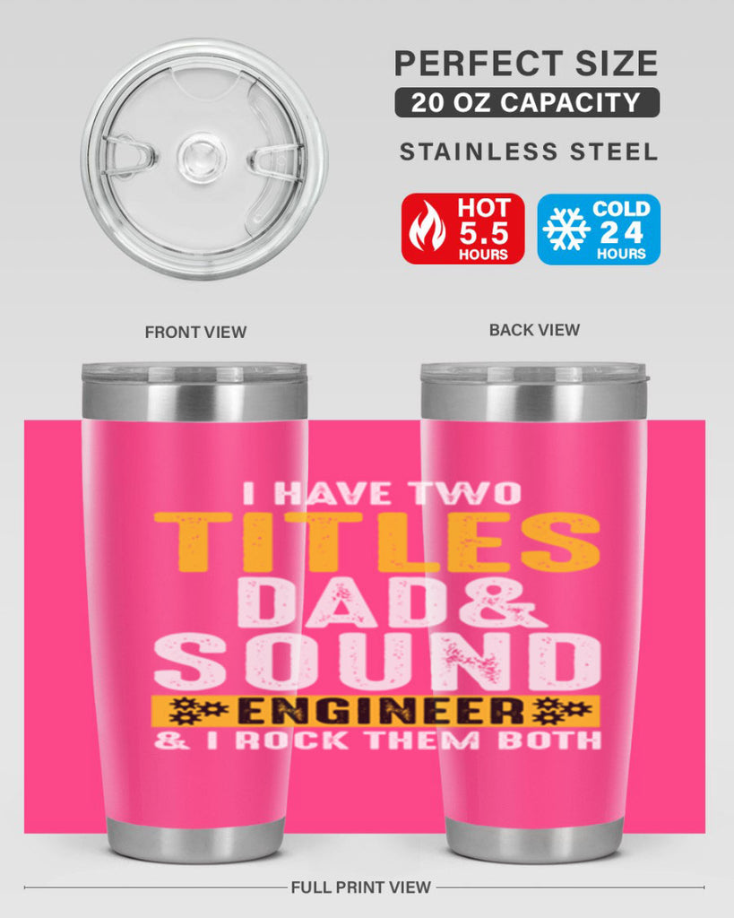 I Have Two Tittles Dad And Sound Engiineer 52#- dad- Tumbler