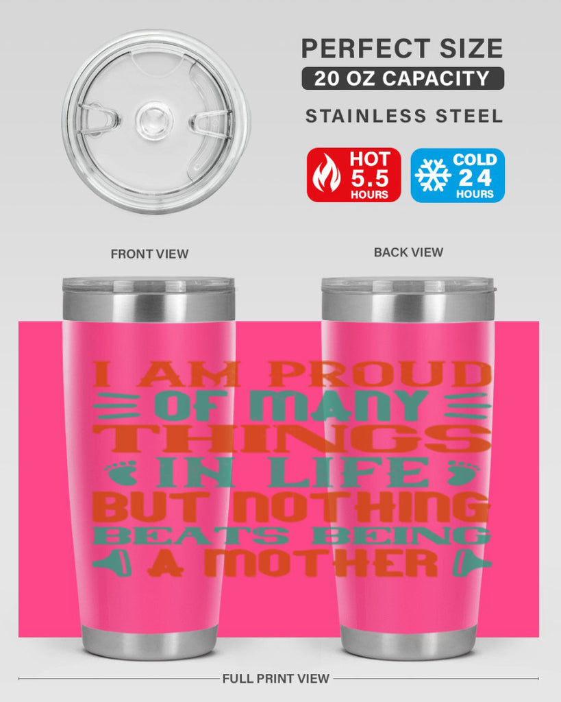 I am proud of many things in life but nothing beats being a mother Style 119#- baby- tumbler