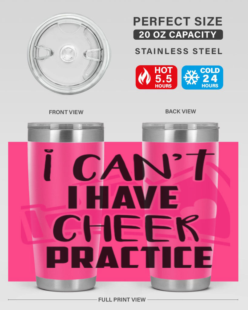 I cant I have cheer practice 1165#- cheer- Tumbler