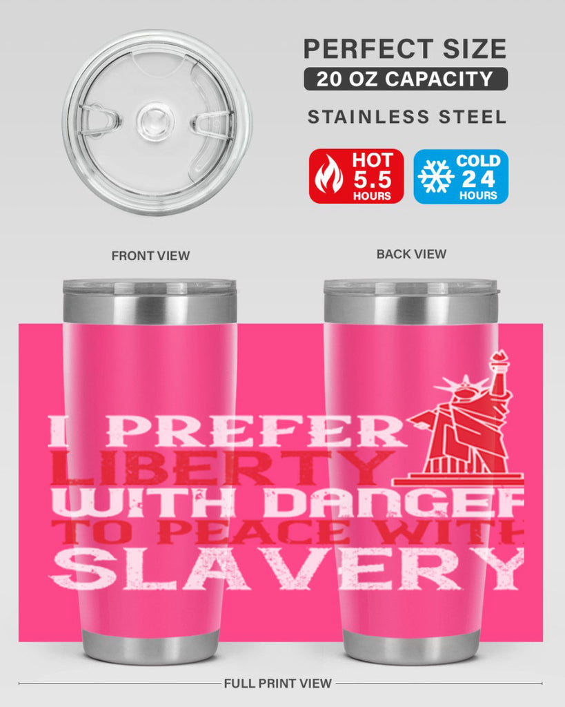 I prefer liberty with danger to peace with slavery Style 114#- Fourt Of July- Tumbler