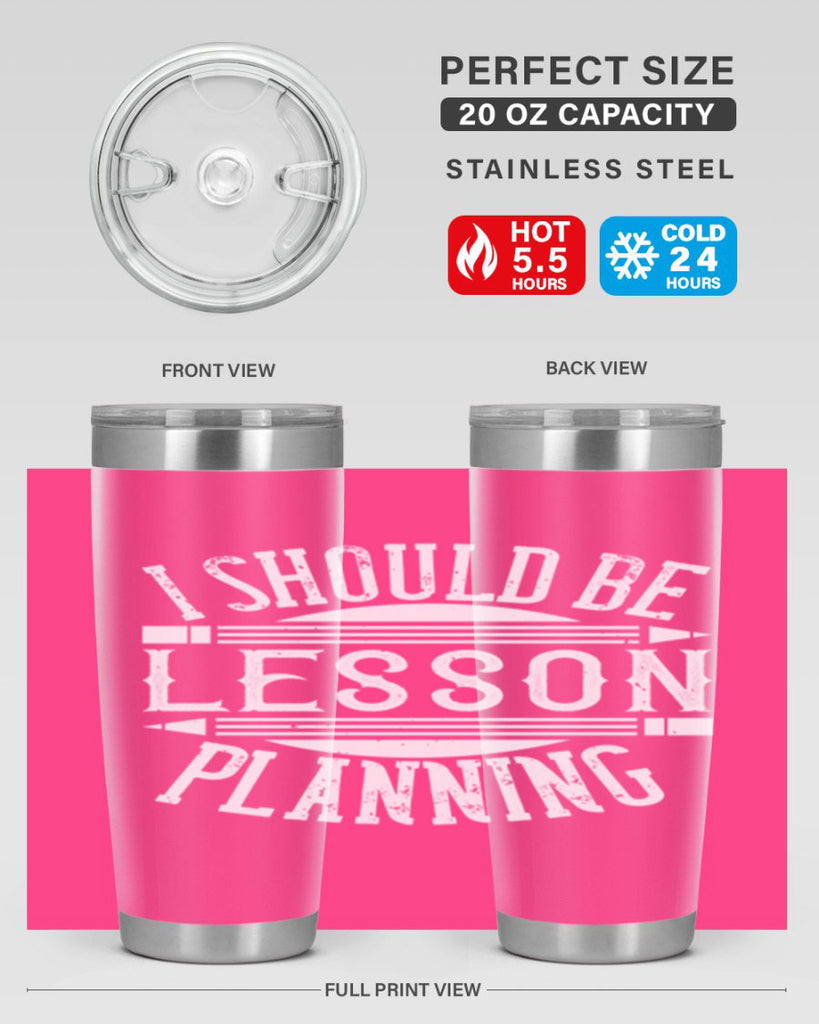 I should be lesson planning Style 104#- teacher- tumbler