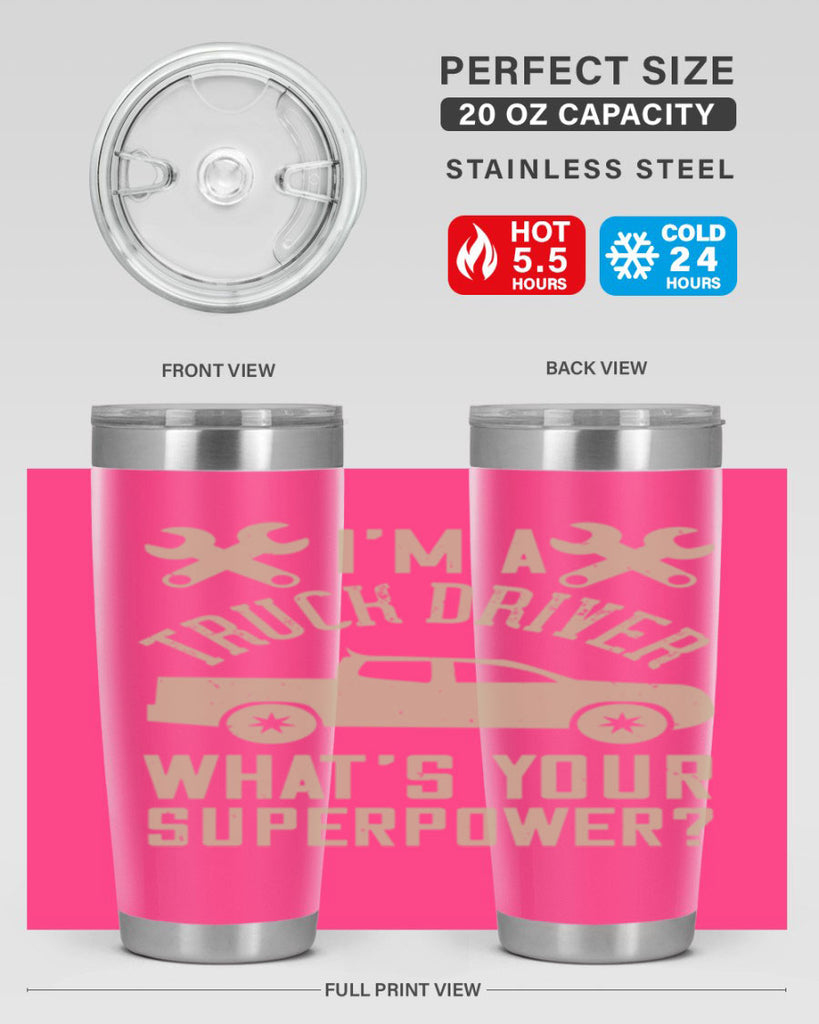 IM A TRUCK DRIVER WHATS YOUR SUPERPOWER Style 38#- truck driver- tumbler