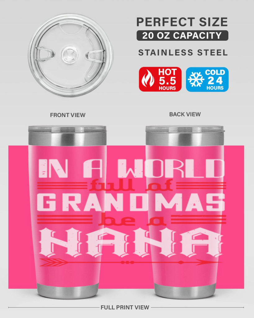 IN A WORLD FULL OF GRANDMAS 20#- grandma - nana- Tumbler