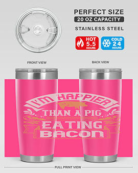 I’m happier than a pig eating bacon Style 51#- pig- Tumbler