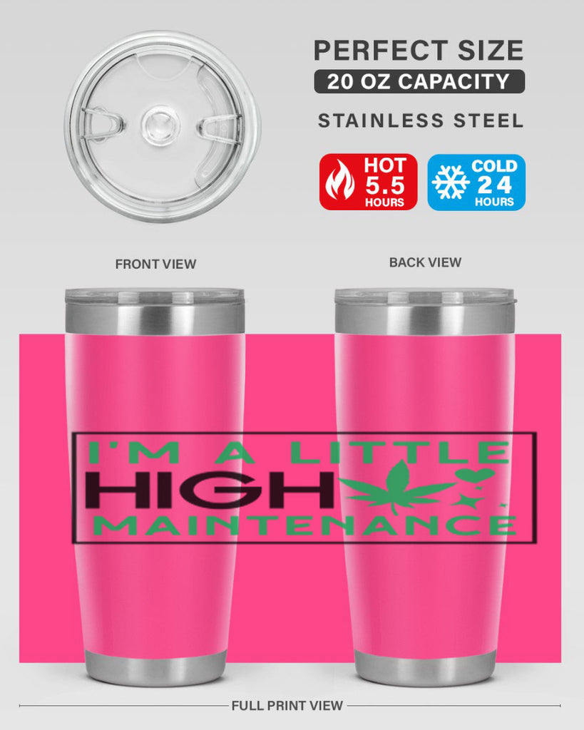 Im A Little High Maintenance 138#- marijuana- Tumbler