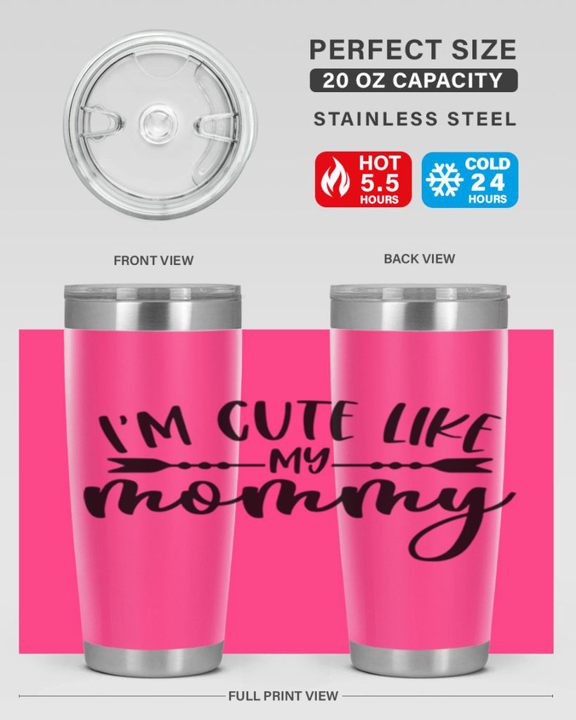 Im Cute Like My Mommy Style 83#- baby- tumbler