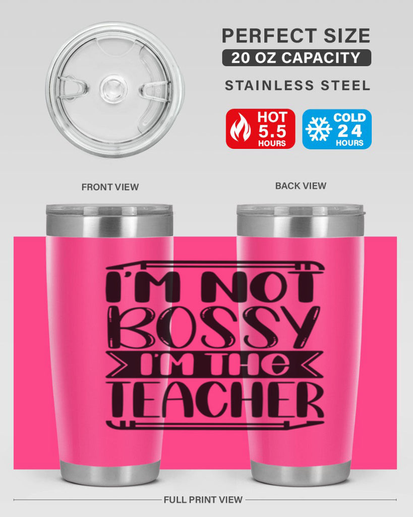 Im Not Bossy Im The Teacher Style 71#- teacher- tumbler