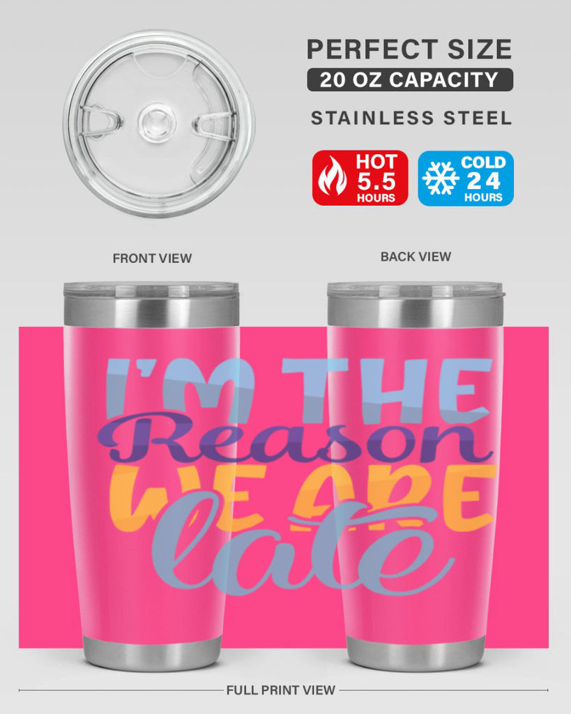 Im The Reason We Are Late Style 241#- baby- tumbler