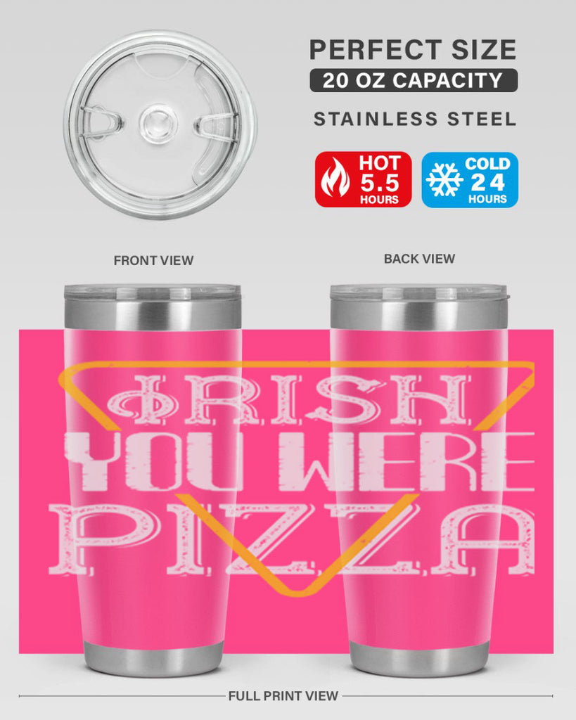 Irish you were pizza Style 130#- St Patricks Day- Tumbler