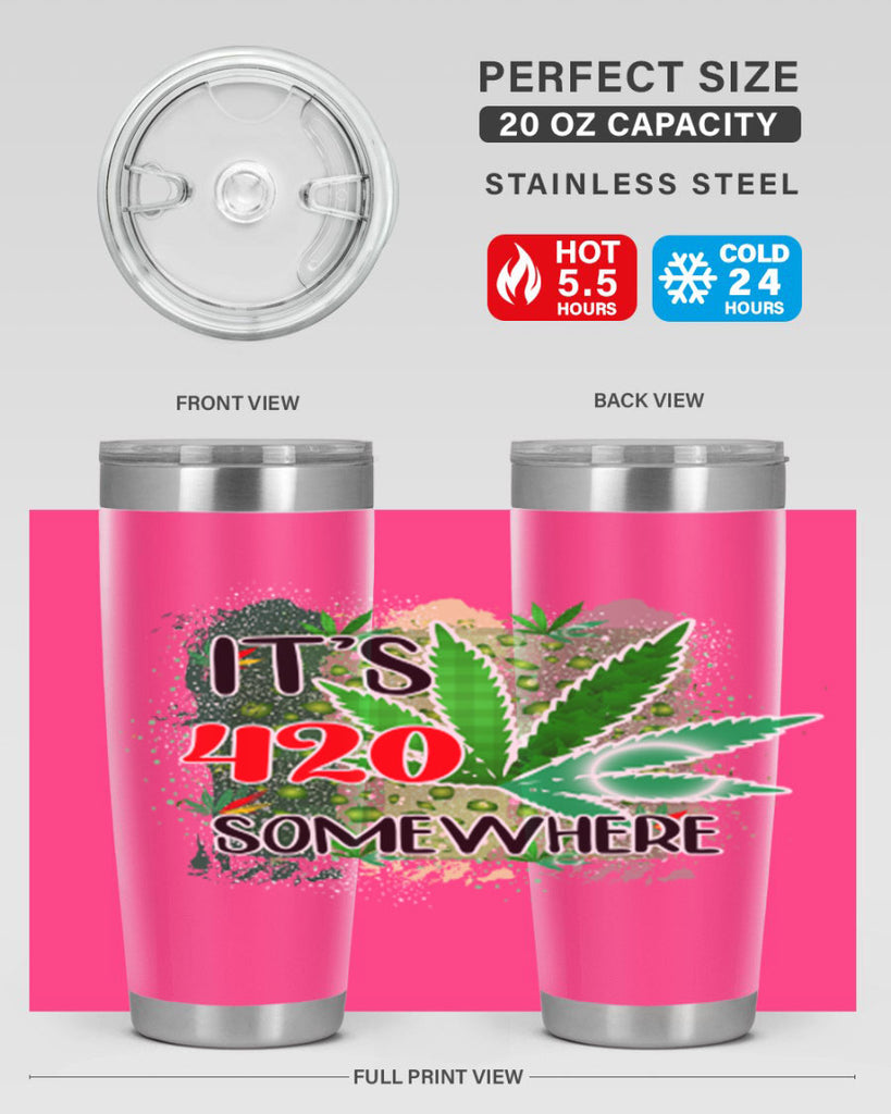 Its 420 Somewhere 153#- marijuana- Tumbler