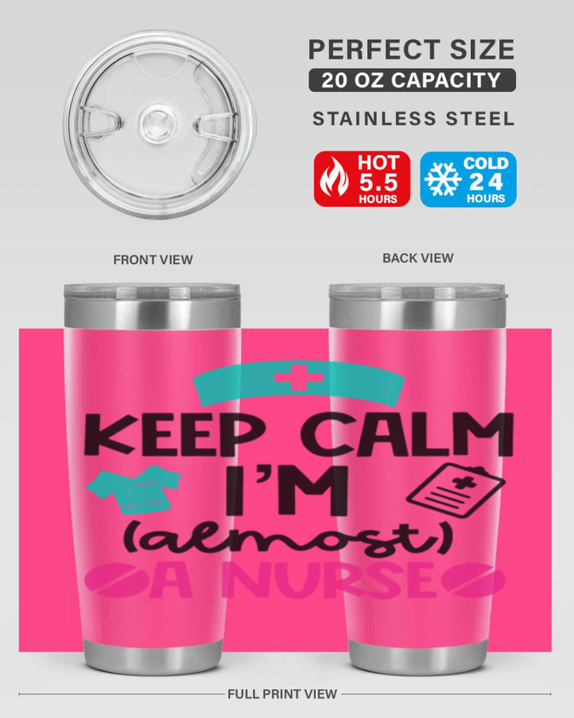 Keep Calm Im Almost A Nurse Style Style 147#- nurse- tumbler