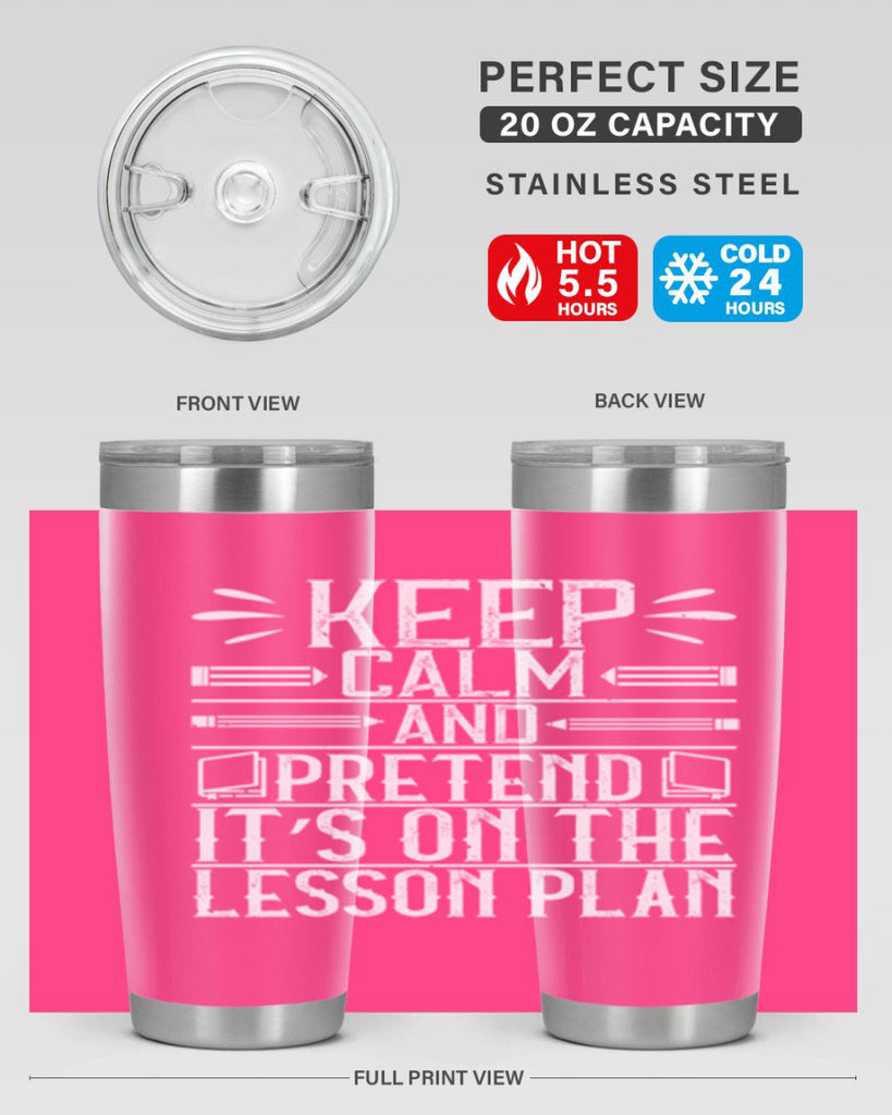 Keep calm and pretend it’s on the lesson plan Style 95#- teacher- tumbler