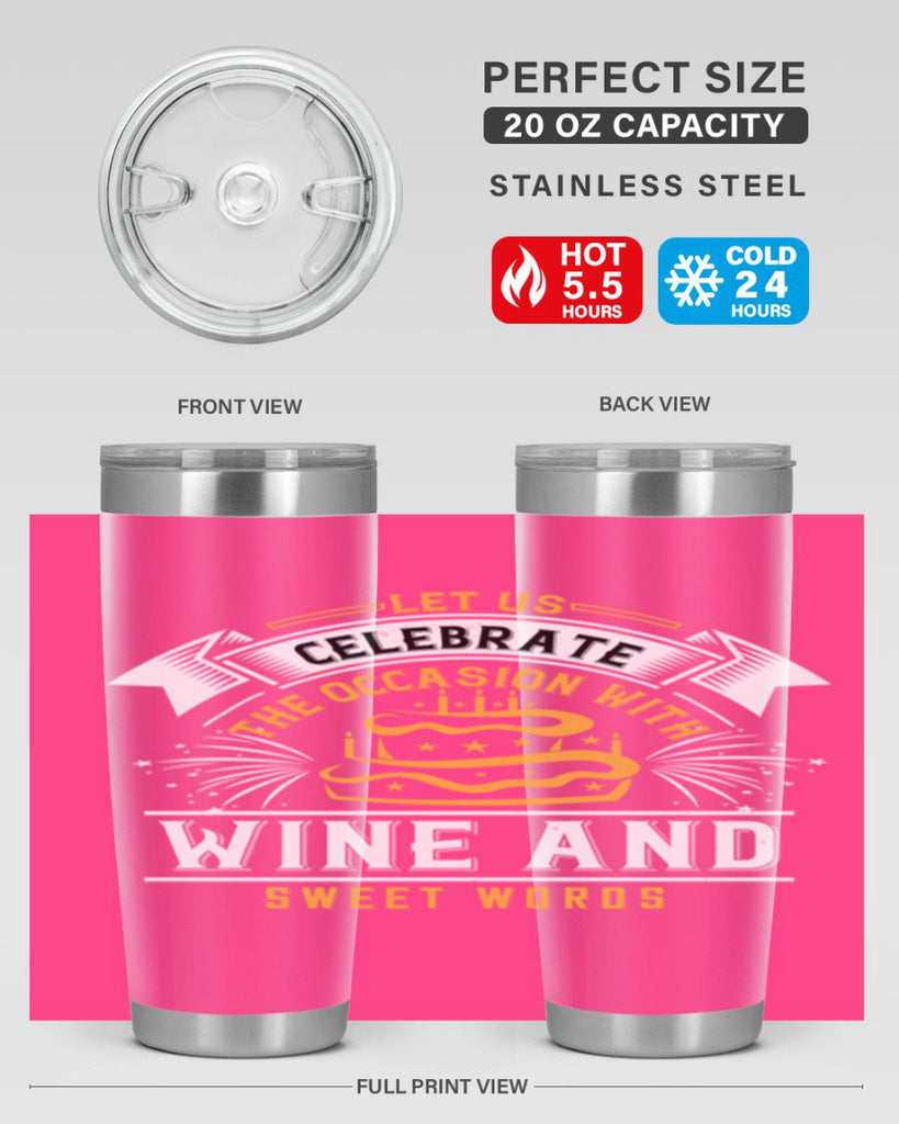 Let us celebrate the occasion with wine and sweet words Style 65#- birthday- tumbler