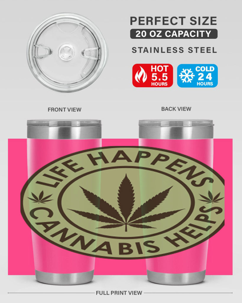 Life Happens Cannabis Helps 184#- marijuana- Tumbler